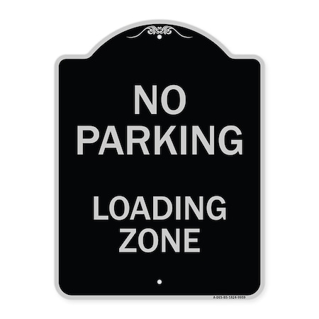 Signmission Designer Series-No Parking Loading Zone Black & Silver Heavy-Gauge Alum, 24" x 18", BS-1824-9959 A-DES-BS-1824-9959